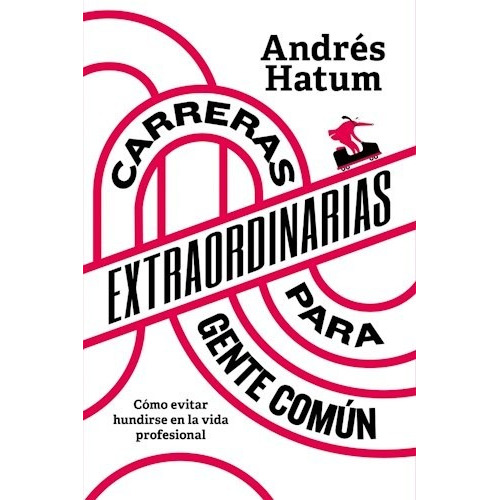 Carreras Extraordinarias Para Gente Común - Andrés Hatum