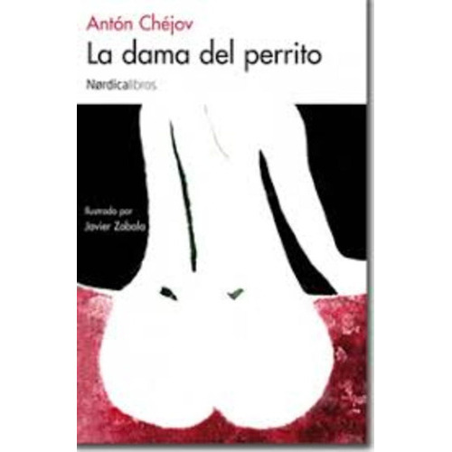 Dama Del Perrito, La, De Chejov, Anton. Editorial Nordica, Tapa Blanda En Español, 2010