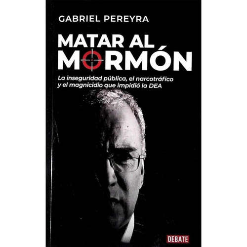 Libro: Matar Al Mormon / Gabriel Pereyra