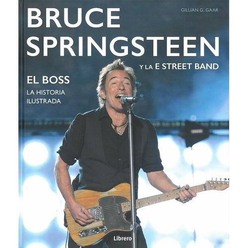 Bruce Springsteen Y La E Street Band - Gillian Gaar