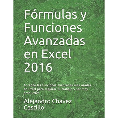 Formulas Y Funciones Avanzadas En Excel 2016 : Aprende La...