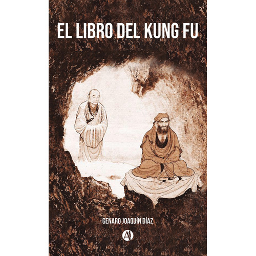 El Libro Del Kung Fu, De Genaro Joaquin Diaz., Vol. Único. Editorial Autores De Argentina, Tapa Blanda En Español, 2023