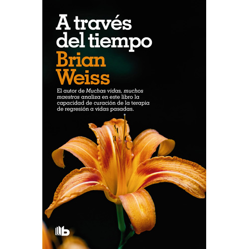 A Traves Del Tiempo, de Weiss, Brian. Serie B de Bolsillo Editorial B de Bolsillo, tapa blanda en español, 2021