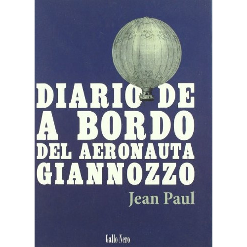 Diario De A Bordo Del Aeronauta Giannozzo, De Paul Jean. Serie Única, Vol. Único. Editorial Gallo Nero, Tapa Blanda En Español