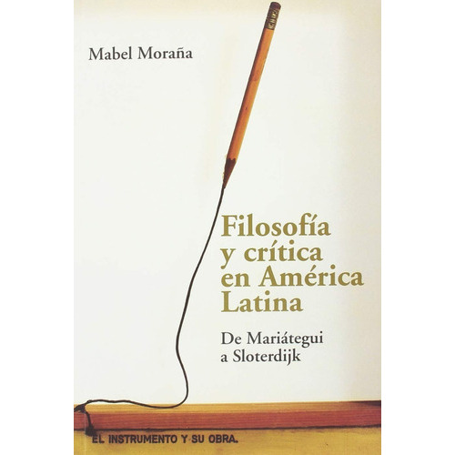 Filosofia Y Critica En America Latina, De Moraña, Mabel. Editorial Metales Pesados, Tapa Blanda En Español, 2018