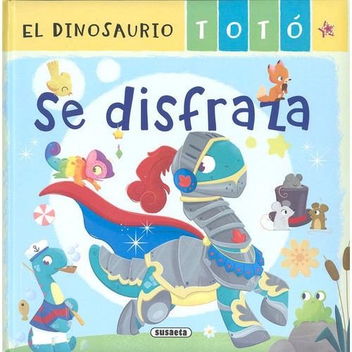 El Dinosaurio Toto Se Disfraza, De Forero, María. Editorial Susaeta, Tapa Dura En Español