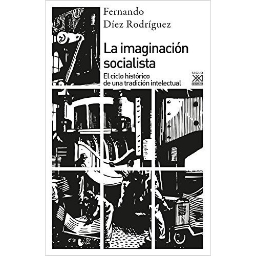 Imaginacion Socialista, La - Fernando Díez Rodríguez, De Fernando Díez Rodríguez. Editorial Siglo Xxi España En Español