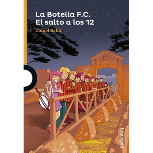 Botella Fc El Salto A Los 12, La, De Daniel Baldi. Editorial Loqueleo, Tapa Blanda, Edición 1 En Español