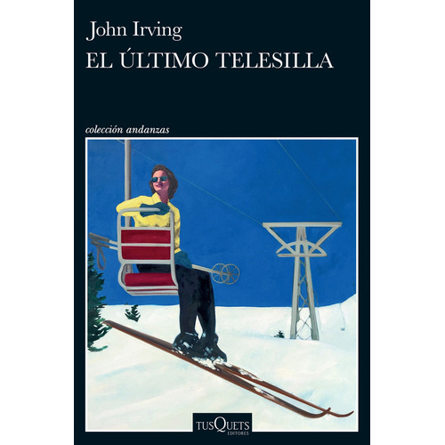 El último telesilla, de Irving, John., vol. 1.0. Editorial Tusquets, tapa blanda, edición 01 en español, 2024