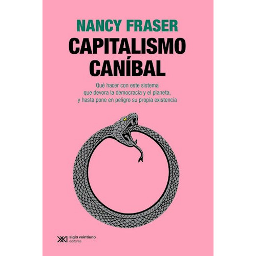 Capitalismo Canibal, De Nancy Fraser. Editorial Siglo Xxi Editores Argentina, Tapa Blanda En Español, 2023