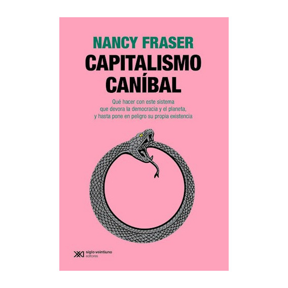 Capitalismo Canibal, De Nancy Fraser. Editorial Siglo Xxi Editores Argentina, Tapa Blanda En Español, 2023