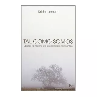 Tal Como Somos - Jiddu Krishnamurti, De Jiddu Krishnamurti. Editorial Kairós En Español