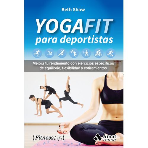 YogaFit para deportistas, de Beth Shaw. Editorial Amat, tapa blanda en español, 2017
