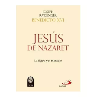 Jesús De Nazaret Vida, La Figura Y El Mensaje