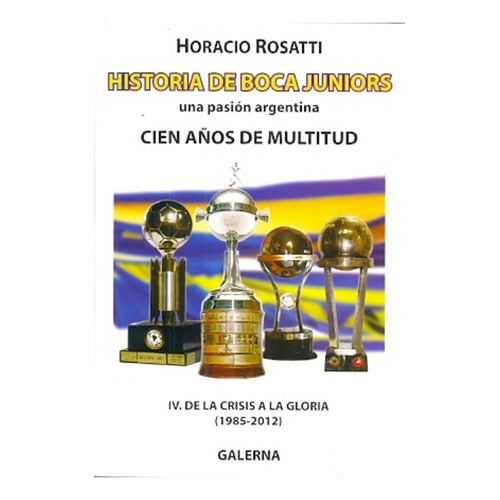 Cien Años De Multitud-4-historia De Boca Juniors - Horacio R