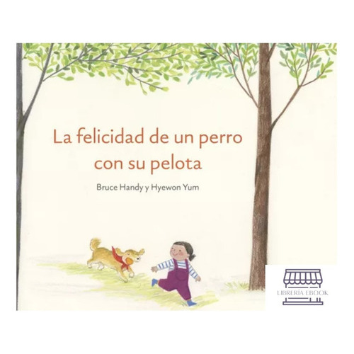 La Felicidad De Un Perro Con Su Pelota, De Handy Yum. Editorial Ediciones Akal, Tapa Dura, Edición 1 En Español, 2021