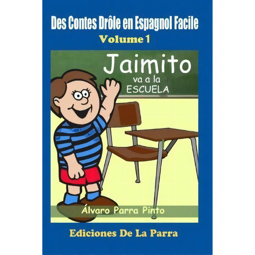 Des Contes Dr Le En Espagnol Facile 1, De Alvaro Parra Pinto. Editorial Createspace Independent Publishing Platform, Tapa Blanda En Español