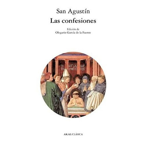 Las Confesiones, De San Agustín. Editorial Akal, Tapa Blanda En Español, 2022