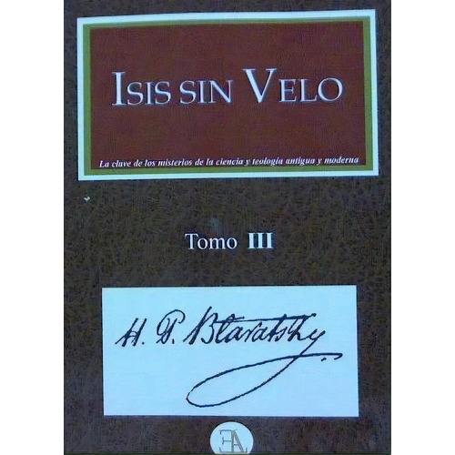 Isis Sin Velo. Tomo 3, De Blavatsky, Helena Petrovna. Editorial Ediciones Librería Argentina (ela), Tapa Blanda En Español