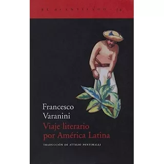 Viaje Literario Por América Latina: Sin Datos, De Francesco Varanini. Serie Sin Datos, Vol. 0. Editorial Acantilado, Tapa Blanda, Edición Sin Datos En Español, 2000