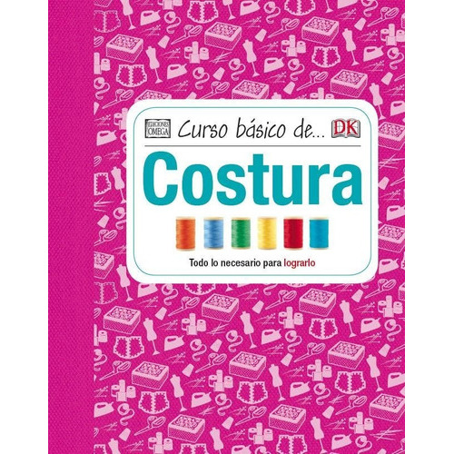 Curso Bãâ¡sico De... Costura, De Hilary Mandleberg. Editorial Ediciones Omega, S.a., Tapa Dura En Español