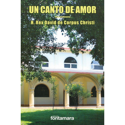 Un Canto De Amor, De H. Rex David De Corpus Christi. Editorial Fontamara, Tapa Blanda En Español, 2016
