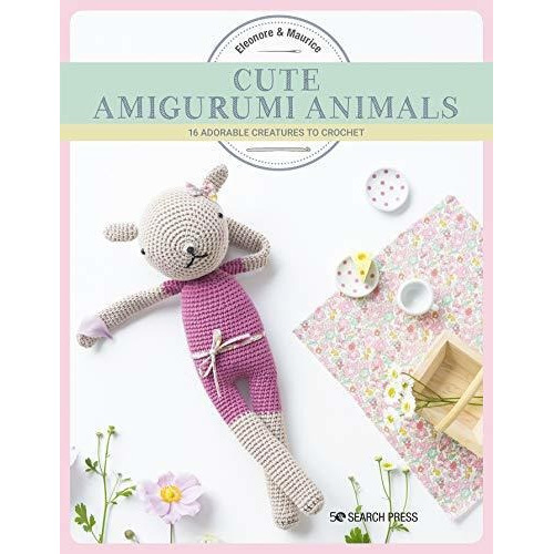 Cute Amigurumi Animals : 16 Adorable Creatures To Crochet, De Eleonore & Maurice. Editorial Search Press Ltd, Tapa Blanda En Inglés