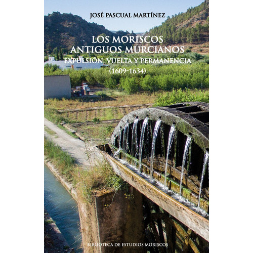 Los Moriscos Antiguos Murcianos, De José Pascual Martínez. Editorial Publicacions De La Universitat De València, Tapa Blanda En Español, 2022