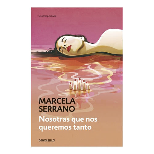 Libro Nosotras Que Nos Queremos Tanto - Marcela Serrano