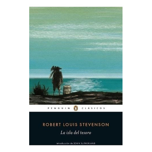 La Isla del tesoro, de Robert Louis Stevenson. Editorial Penguin Clásicos, tapa blanda en español, 2016