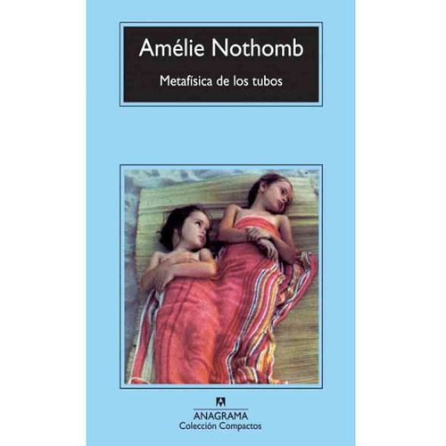 Metafísica De Los Tubos - Amélie Nothomb