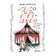 Chico De La Piel De Cerdo - Raiza Revelles - Planeta - Libro