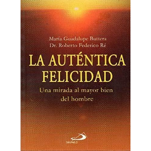 Autentica Felicidad, La, De Buttera, María Guadalupe. Editorial San Pablo, Tapa Tapa Blanda En Español