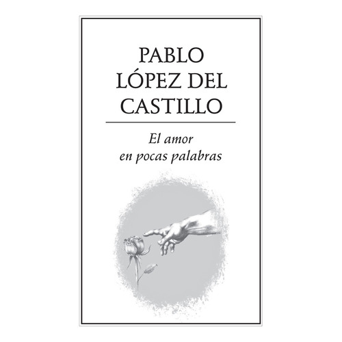 El amor en pocas palabras, de López del Castillo , Pablo.. Editorial Ediciones del Ermitaño en español