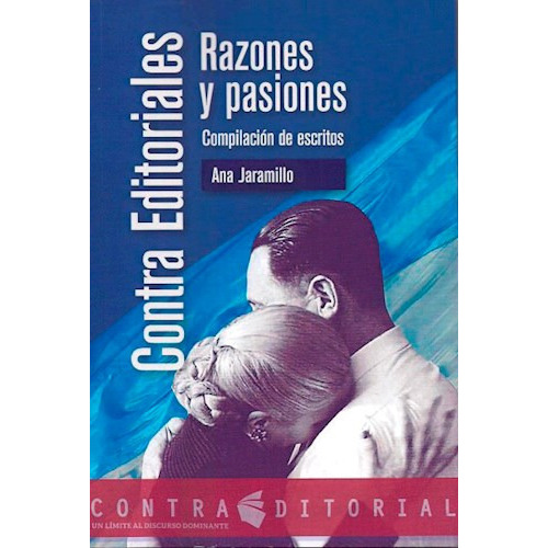 Contra Editoriales , Razones Y Pasiones, De Ana Jaramillo. Editorial Edunla Cooperativa, Tapa Blanda En Español