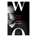 Poesía Completa. William Ospina, De William Ospina. Serie Lumen, Vol. 1. Editorial Lumen, Tapa Pasta Blanda, Edición 1 En Español, 2023