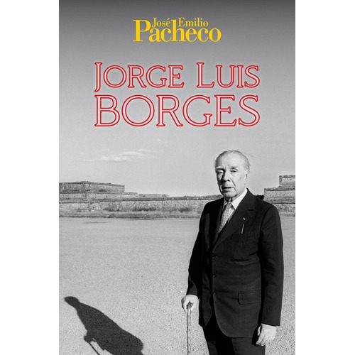 Jorge Luis Borges, de PACHECO JOSE EMILIO. Editorial Ediciones Era en español, 2019