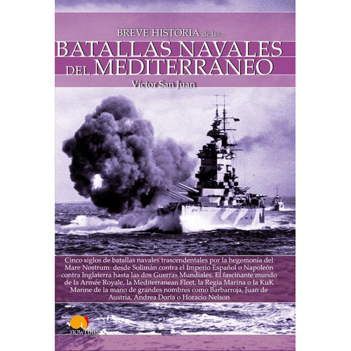 Breve Historia De Las Batallas Navales Del Mediterráneo, De Víctor San Juan. Editorial Nowtilus, Tapa Blanda En Español, 2018