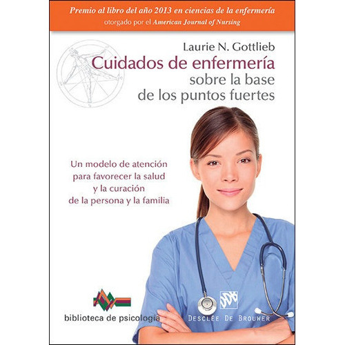 Cuidados de enfermerÃÂa sobre la base de los puntos fuertes, de Gottlieb, Laurie N.. Editorial DESCLEE DE BROUWER, tapa blanda en español
