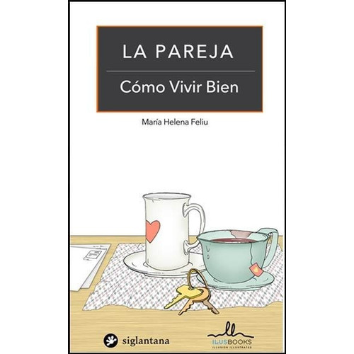 La Pareja. Como Vivir Bien, De María Helena Feliu. Editorial Siglantana, Tapa Blanda En Español, 2020