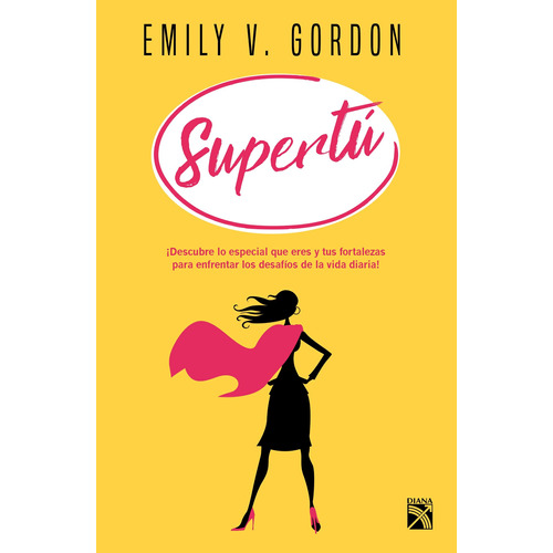Supertú, de Gordon, Emily V.. Serie Fuera de colección Editorial Diana México, tapa blanda en español, 2016