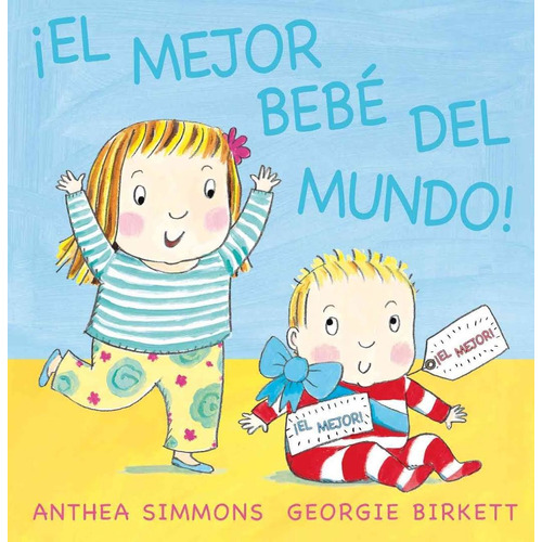 ¡El mejor bebé del mundo!, de Simmons, Anthea. Editorial PICARONA-OBELISCO, tapa dura en español, 2016
