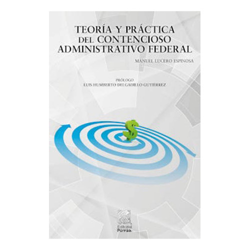 Teoría y práctica del contencioso administrativo federal: No, de Lucero Espinosa, Manuel., vol. 1. Editorial Porrua, tapa pasta blanda, edición 16 en español, 2023