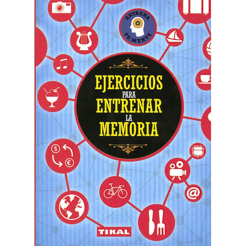 Ejercicios Para Entrenar La Memoria, De Vários Autores. Editorial Tikal, Tapa Blanda En Español