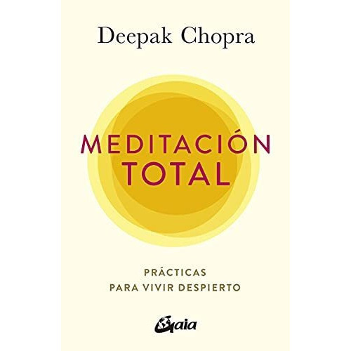 Meditación Total, De Chopra, Deepak. Editorial Gaia, Tapa Blanda En Español, 9999