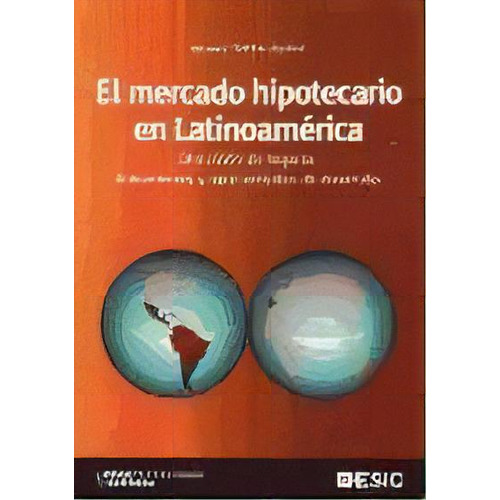 El Mercado Hipotecario En Latinoamerica, De Ignacio Temi¤o Aguirre. Editorial Esic, Tapa Blanda, Edición 2007 En Español