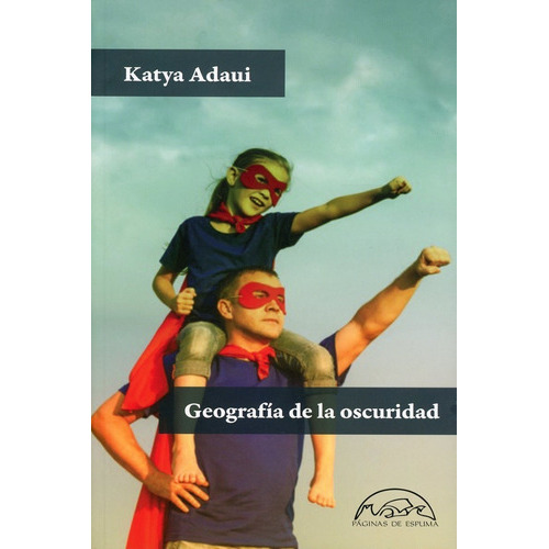Geografía De La Oscuridad Katya Adaui + Envió Gratis, De Adaui, Katya. Editorial Paginas De Espuma, Tapa Blanda En Español, 2022