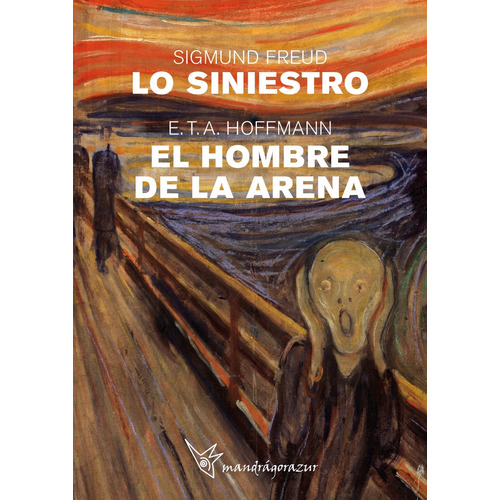 Sigmund Freud, Lo Siniestro: E.t.a Hoffmann, El Hombre De La Arena., De E.t.a: Hoffmann. Serie 1, Vol. 1. Editorial Mandrágorazur, Tapa Blanda, Edición 2023 En Español, 2023