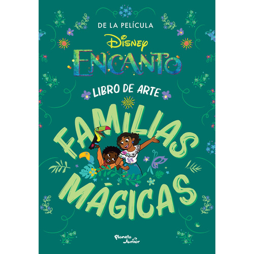 Encanto. Libro de arte y familias mágicas, de Disney. Serie Disney Editorial Planeta Infantil México, tapa blanda en español, 2022