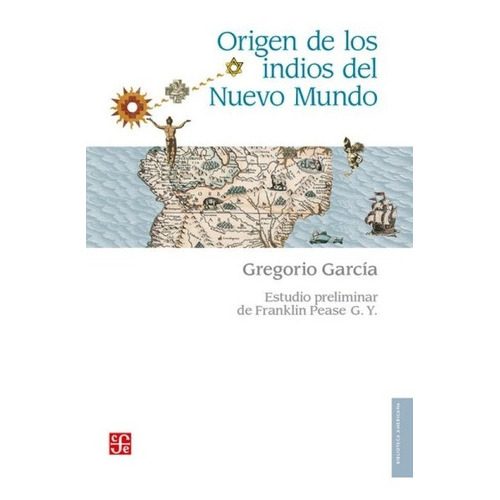 Origen De Los Indios Del Nuevo Mundo, De Gregorio García. Editorial Fce En Español